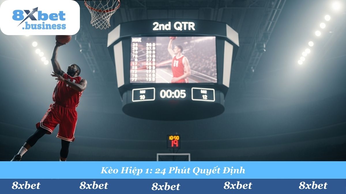 24 phút đầu tiên là khoảng thời gian vàng để định đoạt thắng thua trong kèo Hiệp 1.