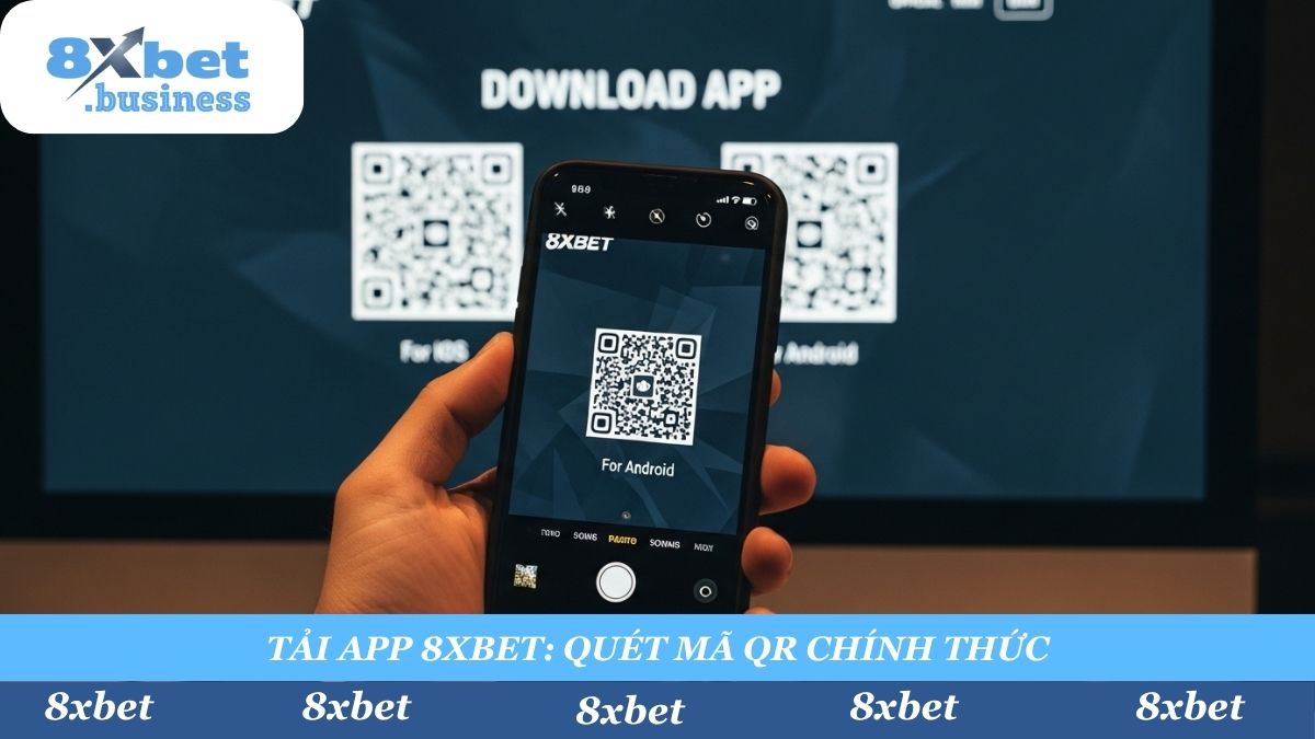 Để đảm bảo an toàn, phương pháp tải app 8Xbet chính thức và duy nhất là quét mã QR trực tiếp từ trang chủ 8xbet.business.