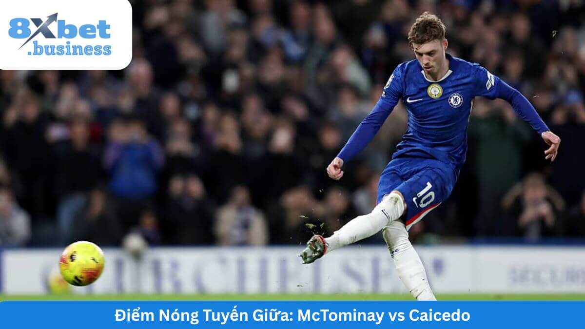 Trong bối cảnh khủng hoảng lực lượng, Scott McTominay (Napoli) sẽ phải gồng gánh tuyến giữa trước sức ép từ các tiền vệ Chelsea.